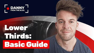 The Ultimate Guide To Lower Thirds In Videos | Danny From The Blog