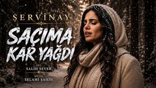 Şervinay – Saçıma Kar Yağdı