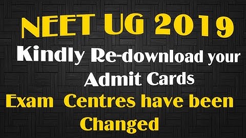 NEET 2019 ! Exam centres Changed kindly re-download NEET Admit Cards