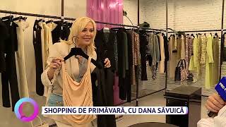 Shopping de primăvară, cu Dana Săvuică