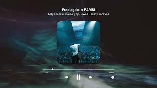 FRED AGAIN x PARISI x Baby Keem x El Malilla x Yeyo x Jowell & Randy x Rockwell