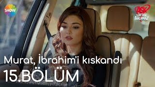 Aşk Laftan Anlamaz 15.Bölüm | Murat, İbrahim'i kıskandı