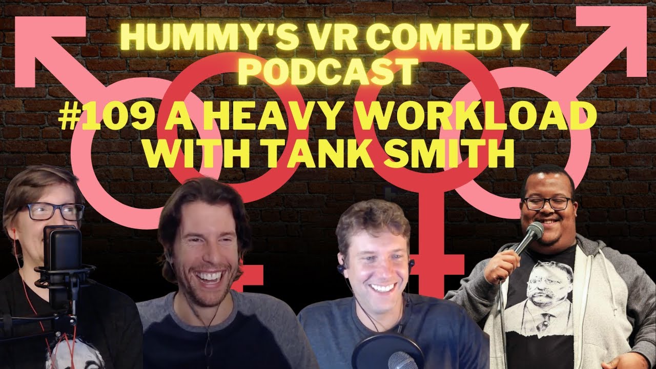 A Heavy Workload with Tank Smith | Hummy's VR Comedy Podcast