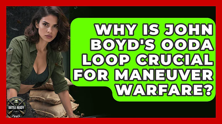 Why Is John Boyd's OODA Loop Crucial For Maneuver Warfare? - Battle Ready Force