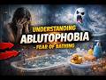 Understanding Ablutophobia - Fear of Bathing Explained Simply (9 Minutes)