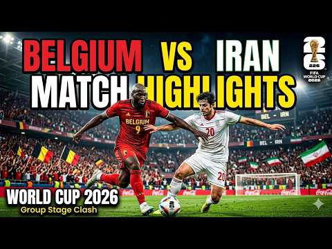 🔥 Belgium vs Iran Highlights | FIFA World Cup 2026 | Full Match Highlights & Goals