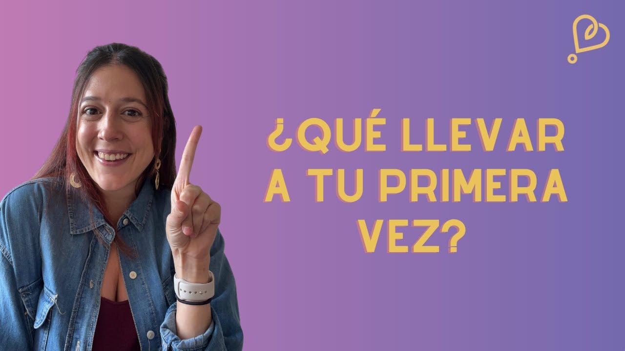 ¿Qué llevar a mi primera vez?