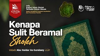 Kenapa Sulit Beramal Sholeh #1 (Kajian Masjid Agung Subang)