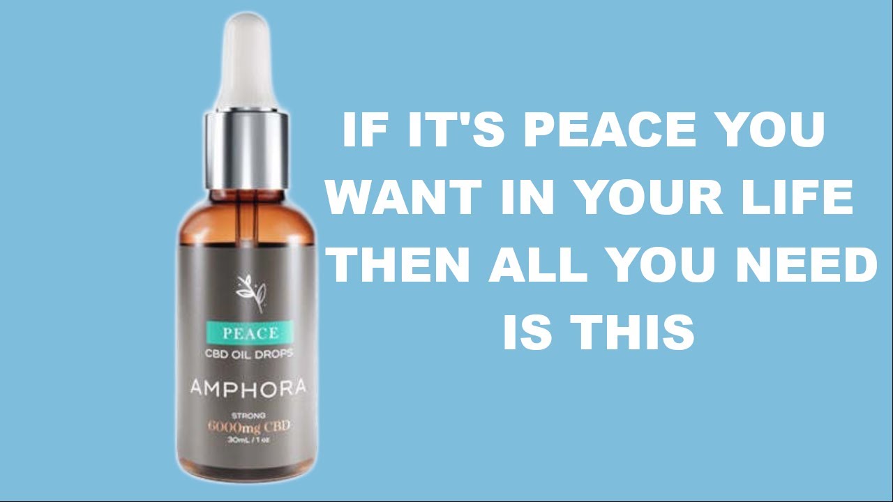 Educating You On Infused Amphora 6000mg CBD Premium Peace Oil – 30ml