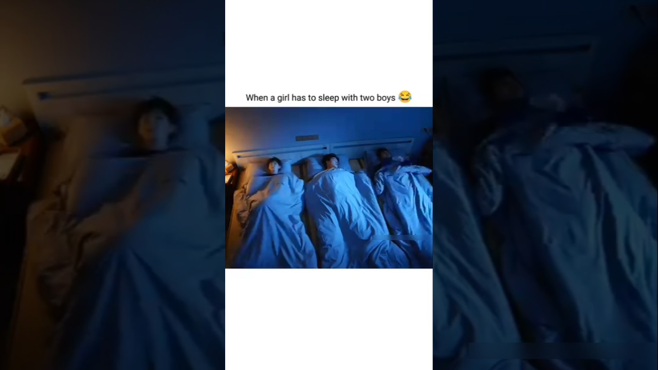 When a girl has to sleep with two boys 😂😁 auf YouTube ansehen When a girl has to sleep with two boys 😂😁 auf YouTube ansehen