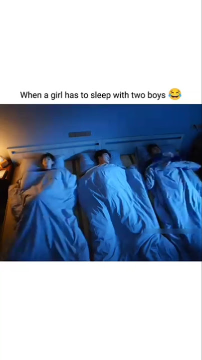 When a girl has to sleep with two boys 😂😁
