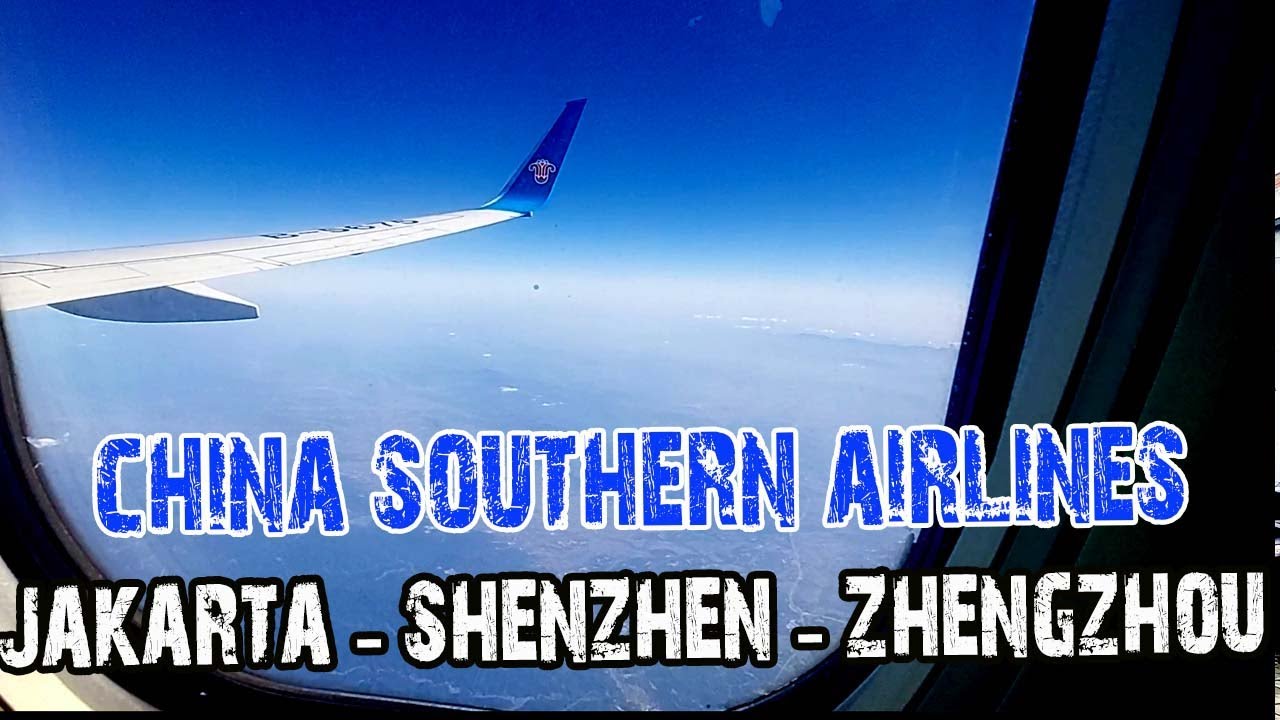 First Time Naik China Southern Airlines │ Jakarta - Shenzhen - Zhengzhou