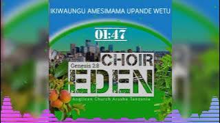 Eden Choir - IKIWA MUNGU AMESIMAMA UPANDE WETU