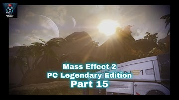 Mass Effect 2  - Part 15 (Full Walkthrough/Playthrough) - PC Legendary Edition - No Commentary