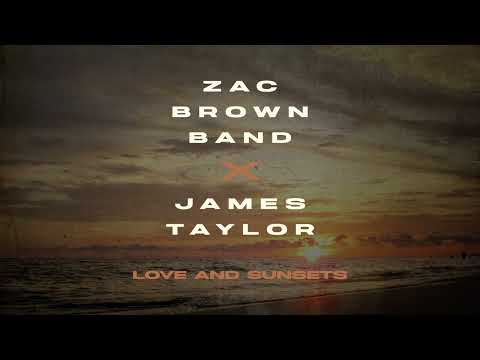 Zac Brown Band & James Taylor - Love & Sunsets (Audio)