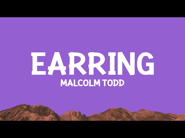 Malcolm Todd - Earrings (Lyrics)