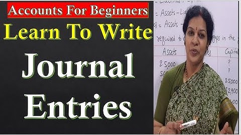 6. Learn to write Journal Entries  In Double Entry System