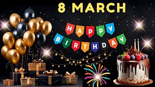 Happy Birthday, 8 March, Today, Birthday Wishes, Hbd
