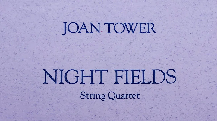 Joan Tower - 'Night Fields' | Muir String Quartet