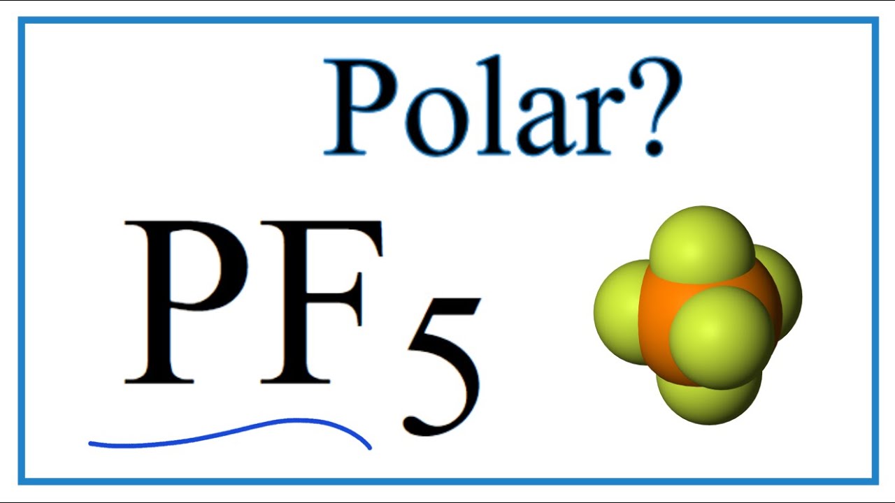 is PF5 polar, is PF5nonpolar, is PF5 polar or nonpolar, is PF5 a polar or n...