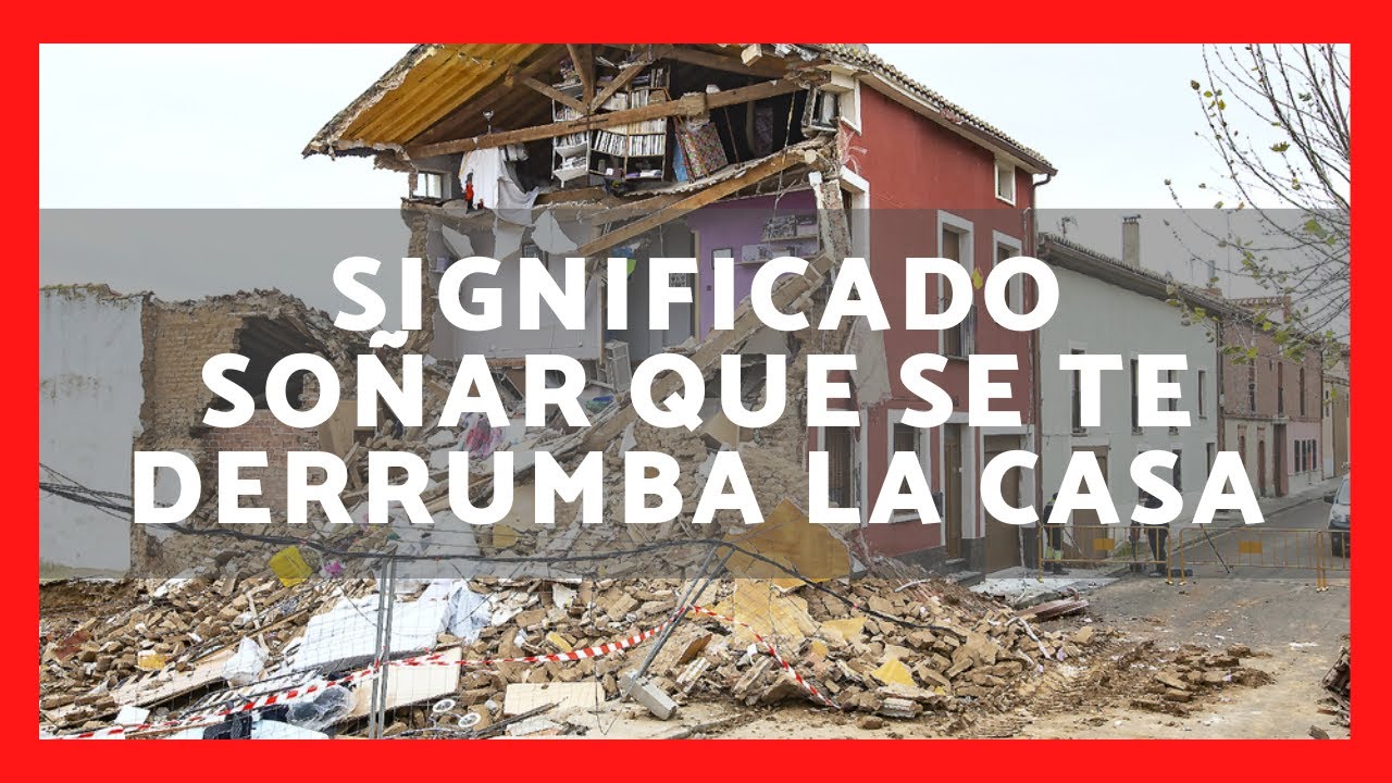 ️ QUÉ SIGNIFICA SOÑAR QUE SE TE DERRUMBA LA CASA 2023 SIGNIFICADO SUEÑO