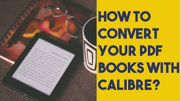 PDF to Kindle; How to convert an e-book using Calibre (2018)