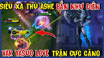 TỐC CHIẾN : Trận Siêu Căng Khi Đụng Độ Yasuo Love, Cầm Siêu Xạ Thủ Ashe Sấy Tới Hơi Thở Cuối Cùng