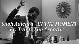 Snoh Aalegra - The Moment Ft. Tyler the Creator (Lyrics)