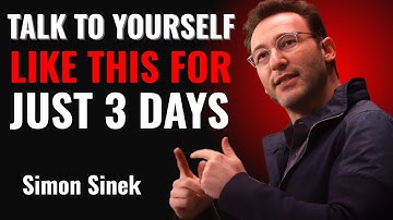 TALK TO YOURSELF LIKE THIS FOR JUST 3 DAYS! SIMON SINEK MOTIVATION