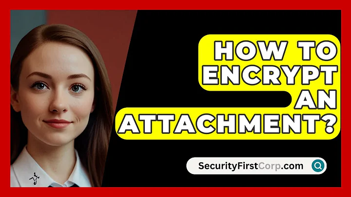 How To Encrypt An Attachment? - SecurityFirstCorp.com