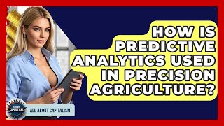 How Is Predictive Analytics Used In Precision Agriculture? - All About Capitalism