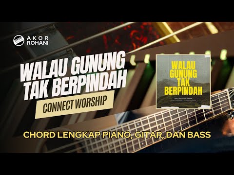 Walau Gunung Tak Berpindah Connect Worship Chord Piano Gitar Bass