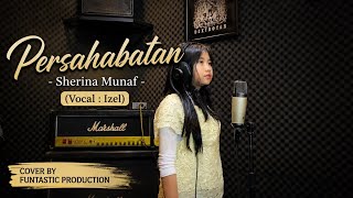 ZELYA AILANA ( IZEL ) -PERSAHABATAN SHERINA MUNAF ,POP COVER Official studio recording