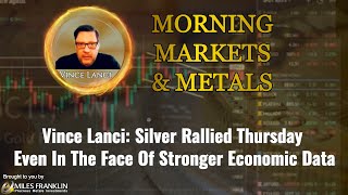 Silver Rallied Thursday Even In The Face Of Stronger Economic Data