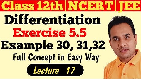 class 12th NCERT maths chapter 5 | exercise 5.5 example 30,31,32 |differentiation || Er. Intzar Ali