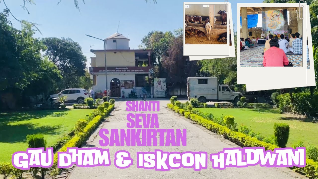 Shanti, Seva Aur Sankirtan – Gau Dham & ISKCON Haldwani