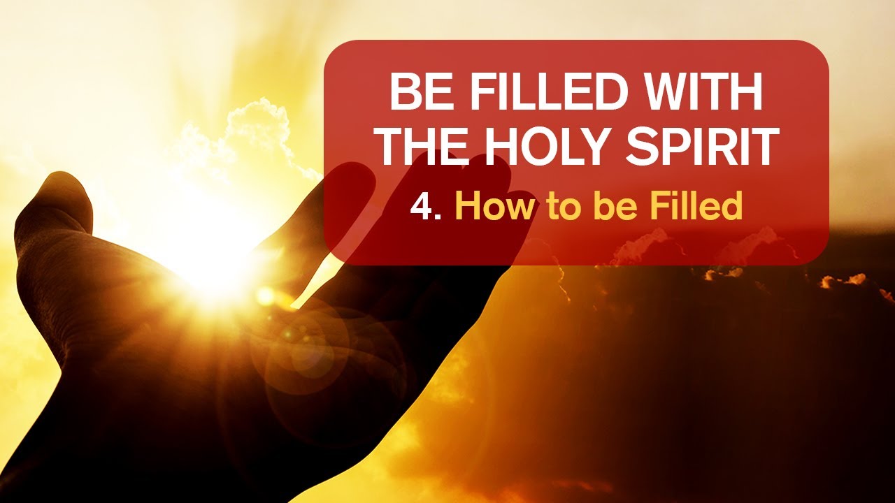 Be Filled with the Holy Spirit (4 of 4) - YouTube