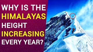 Why Is The Himalayas Height Increasing Every Year?