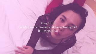 Yung Hurn - Gefühle an dich in einer Altbauwohnung Pt1 [HRMNX Edit]