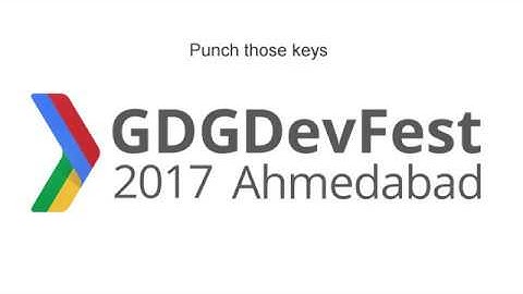 GDG DevFest Ahmedabad 2017 - Highlights by Ashok Kumar