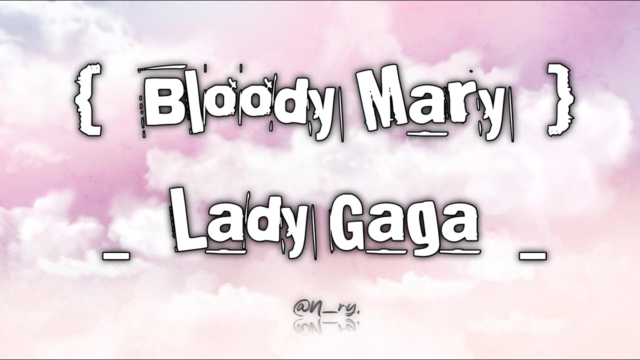 Lady Gaga Bloody Mary [ lirik ] YouTube