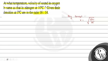 At what temperature, velocity of sound in oxygen is same as that in...