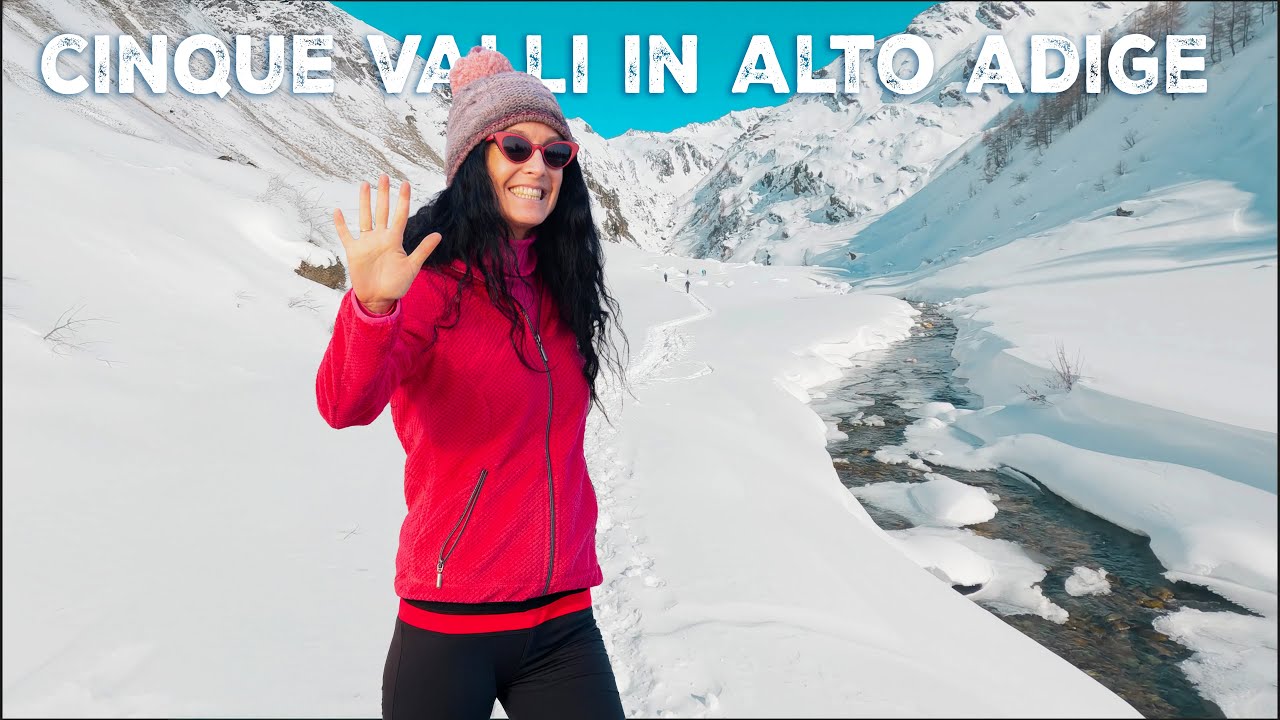 CINQUE VALLI innevate in ALTO ADIGE tutte da VIVERE anche SENZA SCI.