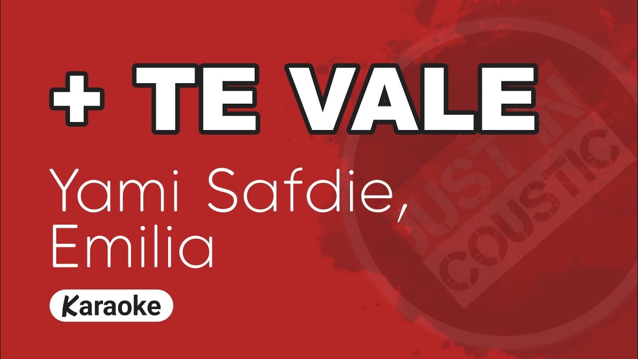 Yami Safdie, Emilia - + Te Vale (Karaoke Letra)