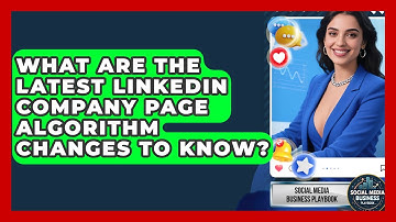 What Are The Latest LinkedIn Company Page Algorithm Changes To Know?