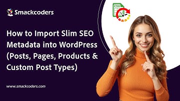 How to Import Slim SEO Metadata into WordPress (Posts, Pages, Products & Custom Post Types)