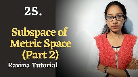 25. Subspace in Metric Space (Part 2) || Theorem || Metric Space || Ravina Tutorial || in Hindi