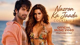 Nazron Ka Nasha (Mashooqa Vibes) | Kriti Sanon, Shahid Kapoor & Rashmika Mandanna | Cocktail 2