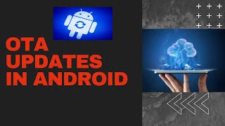 Famous Android Framework-  OTA Updates in Android and its types Wealth
