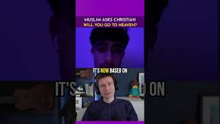 Muslim asks Christian: Will you go to Heaven?